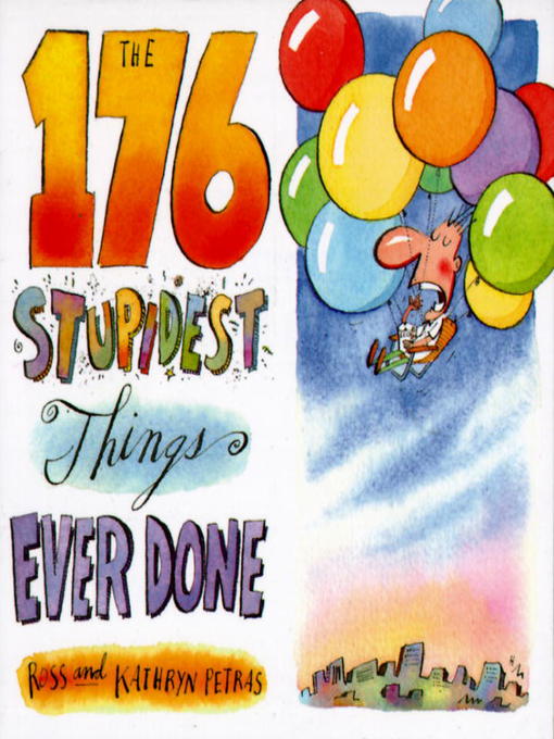 Title details for The 176 Stupidest Things Ever Done by Ross Petras - Available